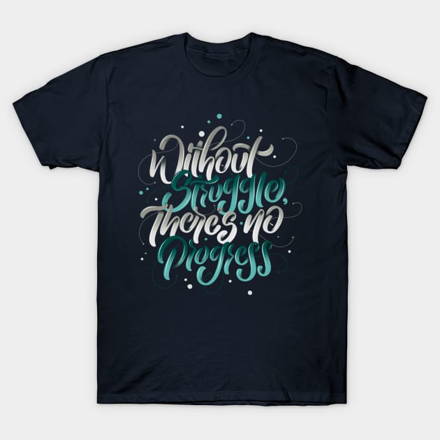 Without Struggle, There's No Progress T-Shirt by Nynjamoves